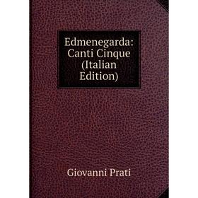 

Книга Edmenegarda: Canti Cinque (Italian Edition)