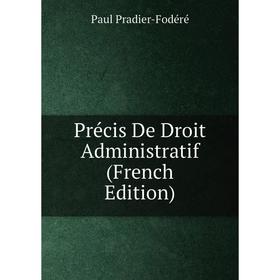 

Книга Précis De Droit Administratif (French Edition)