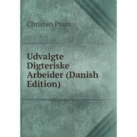 

Книга Udvalgte Digteriske Arbeider (Danish Edition)