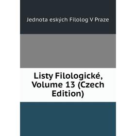 

Книга Listy Filologické, Volume 13 (Czech Edition)