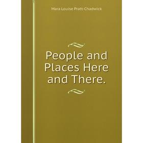 

Книга People and Places Here and There.