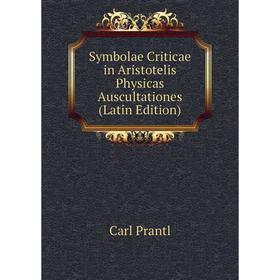 

Книга Symbolae Criticae in Aristotelis Physicas Auscultationes (Latin Edition)