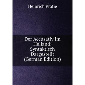 

Книга Der Accusativ Im Heliand: Syntaktisch Dargestellt (German Edition)