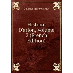 

Книга Histoire D'arlon, Volume 2 (French Edition)