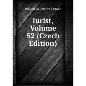 

Книга Iurist, Volume 52 (Czech Edition)