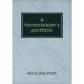 

Книга A homesteader's portfolio