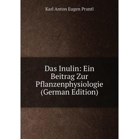 

Книга Das Inulin: Ein Beitrag Zur Pflanzenphysiologie (German Edition)