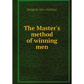 

Книга The Master's method of winning men