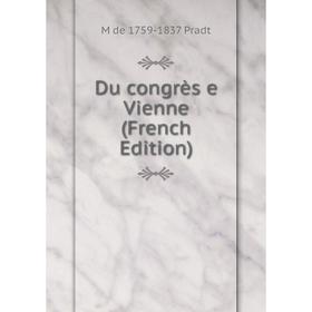

Книга Du congrès e Vienne (French Edition)
