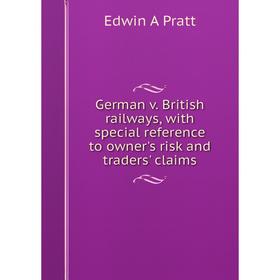 

Книга German v. British railways, with special reference to owner's risk and traders' claims