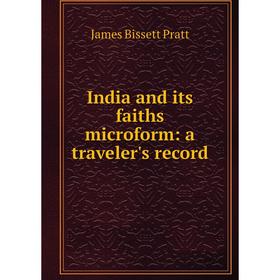 

Книга India and its faiths microform: a traveler's record