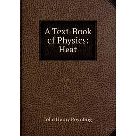 

Книга A Text-Book of Physics: Heat