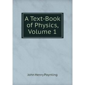 

Книга A Text-Book of Physics, Volume 1