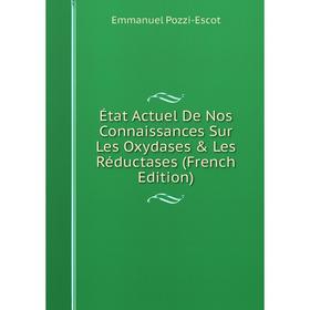 

Книга État Actuel De Nos Connaissances Sur Les Oxydases & Les Réductases (French Edition)