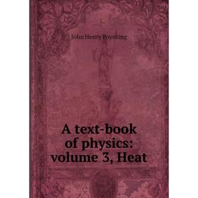 

Книга A text-book of physics: volume 3, Heat