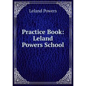 

Книга Practice Book: Leland Powers School