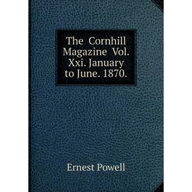 

Книга The Cornhill Magazine Vol. Xxi. January to June. 1870.