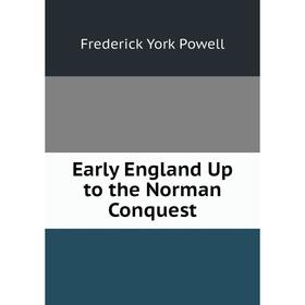

Книга Early England Up to the Norman Conquest
