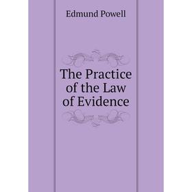 

Книга The Practice of the Law of Evidence