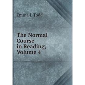 

Книга The Normal Course in Reading, Volume 4
