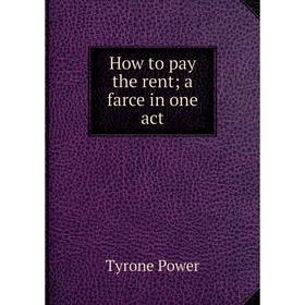 

Книга How to pay the rent; a farce in one act