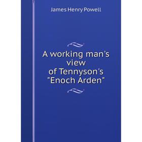 

Книга A working man's view of Tennyson's Enoch Arden