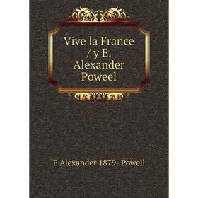 

Книга Vive la France / y E. Alexander Poweel