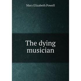 

Книга The dying musician