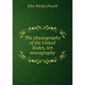

Книга The physiography of the United States, ten monography