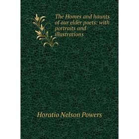 

Книга The Homes and haunts of our elder poets: with portraits and illustrations