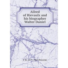 

Книга Ailred of Rievaulx and his biographer Walter Daniel