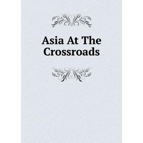 

Книга Asia At The Crossroads
