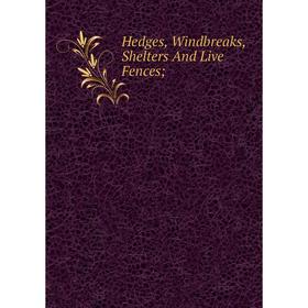 

Книга Hedges, Windbreaks, Shelters And Live Fences