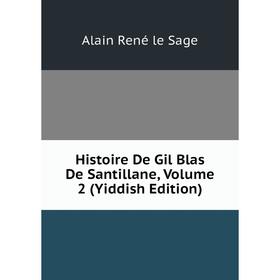 

Книга Histoire De Gil Blas De Santillane, Volume 2 (Yiddish Edition)
