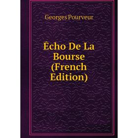 

Книга Écho De La Bourse (French Edition)