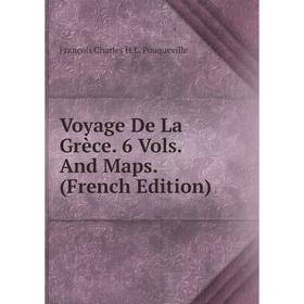 

Книга Voyage De La Grèce. 6 Vols. And Maps. (French Edition)