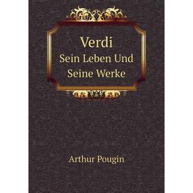 

Книга VerdiSein Leben Und Seine Werke