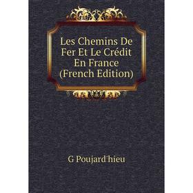 

Книга Les Chemins De Fer Et Le Crédit En France