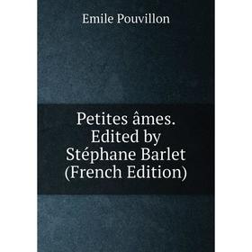 

Книга Petites âmes. Edited by Stéphane Barlet (French Edition)