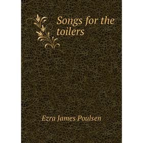 

Книга Songs for the toilers