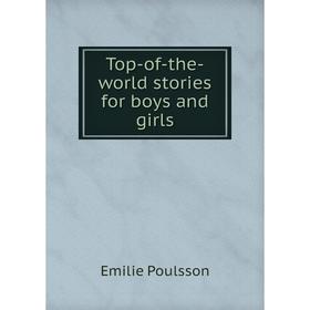 

Книга Top-of-the-world stories for boys and girls