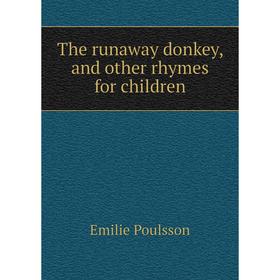 

Книга The runaway donkey, and other rhymes for children