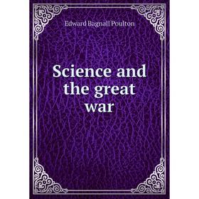 

Книга Science and the great war