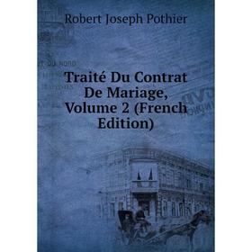 

Книга Traité Du Contrat De Mariage, Volume 2 (French Edition)