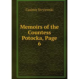 

Книга Memoirs of the Countess Potocka, Page 6