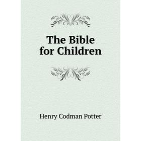 

Книга The Bible for Children