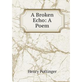 

Книга A Broken Echo: A Poem