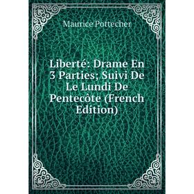 

Книга Liberté: Drame En 3 Parties; Suivi De Le Lundi De Pentecôte