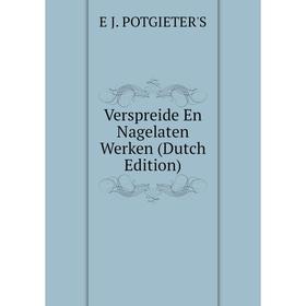 

Книга Verspreide En Nagelaten Werken (Dutch Edition)