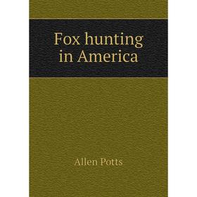 

Книга Fox hunting in America